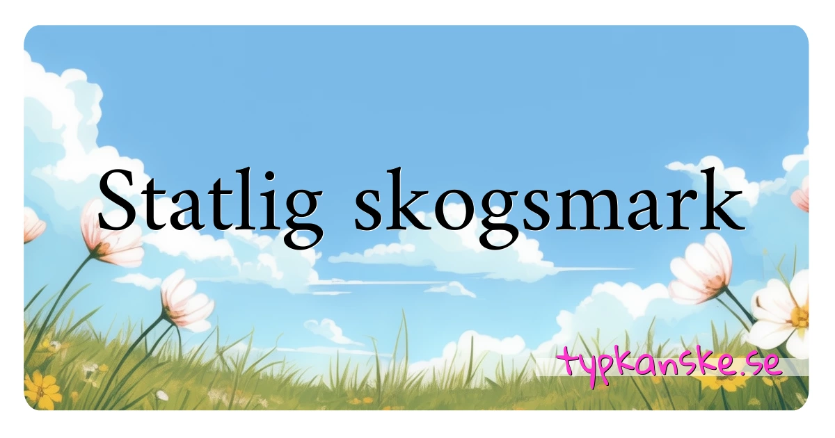 Statlig skogsmark synonymer korsord betyder förklaring och användning