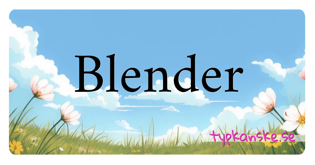 Blender synonymer korsord betyder förklaring och användning