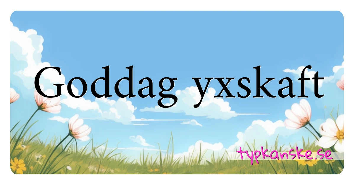 Goddag yxskaft synonymer korsord betyder förklaring och användning