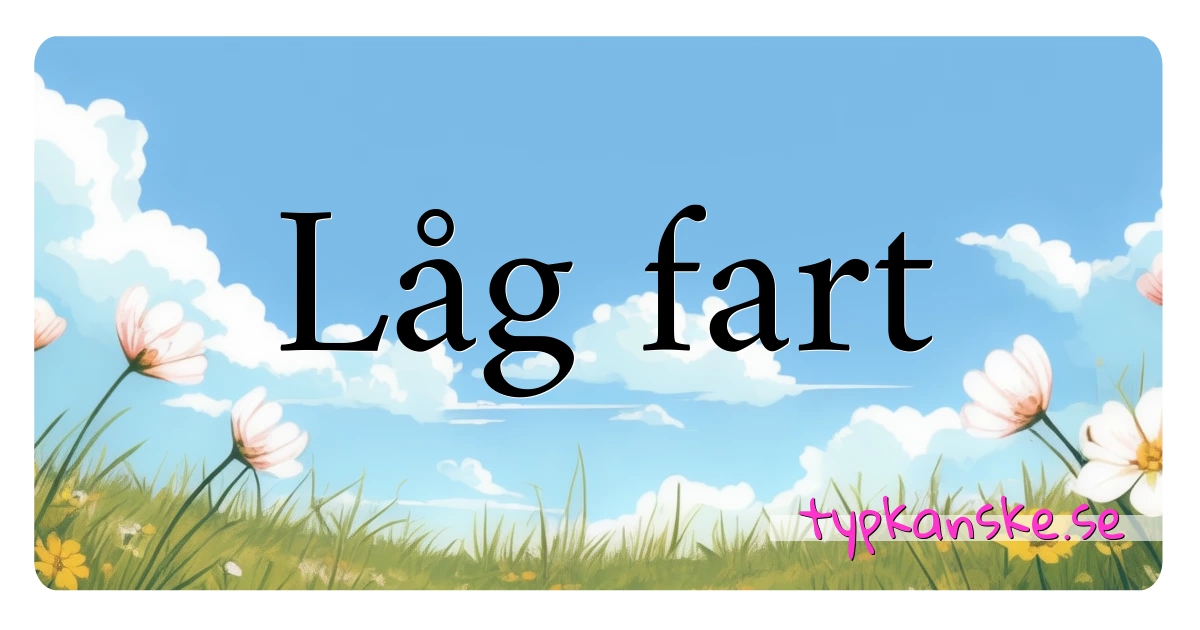 Låg fart synonymer korsord betyder förklaring och användning