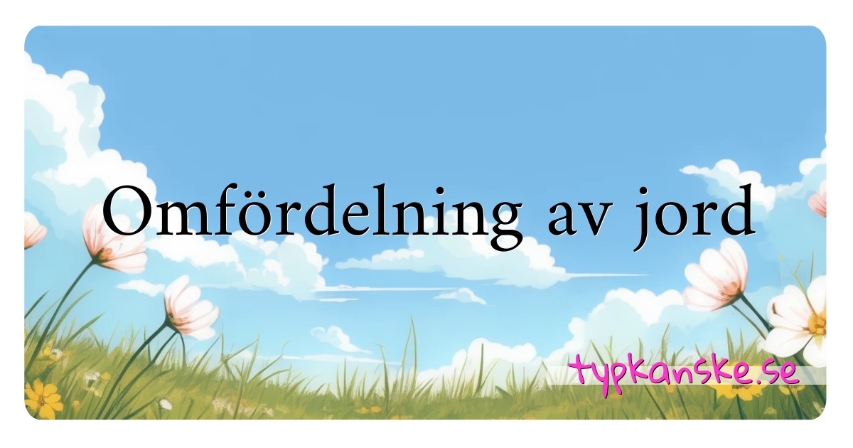 Omfördelning av jord synonymer korsord betyder förklaring och användning