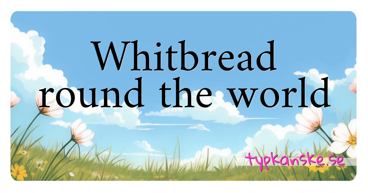 Whitbread round the world synonymer korsord betyder förklaring och användning