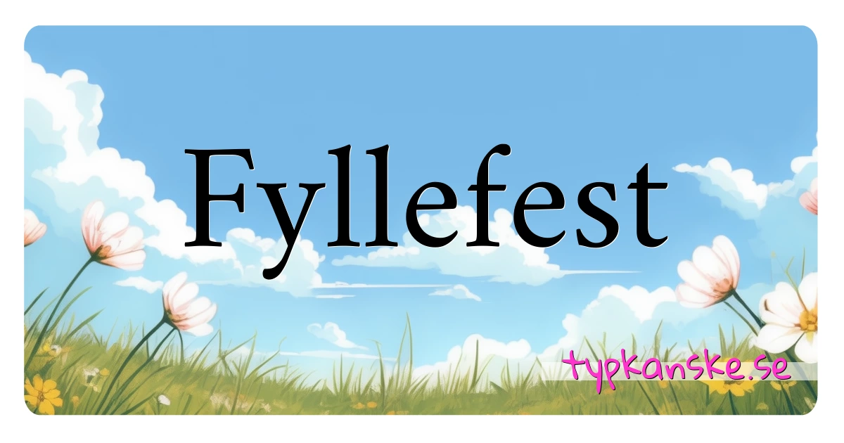 Fyllefest synonymer korsord betyder förklaring och användning