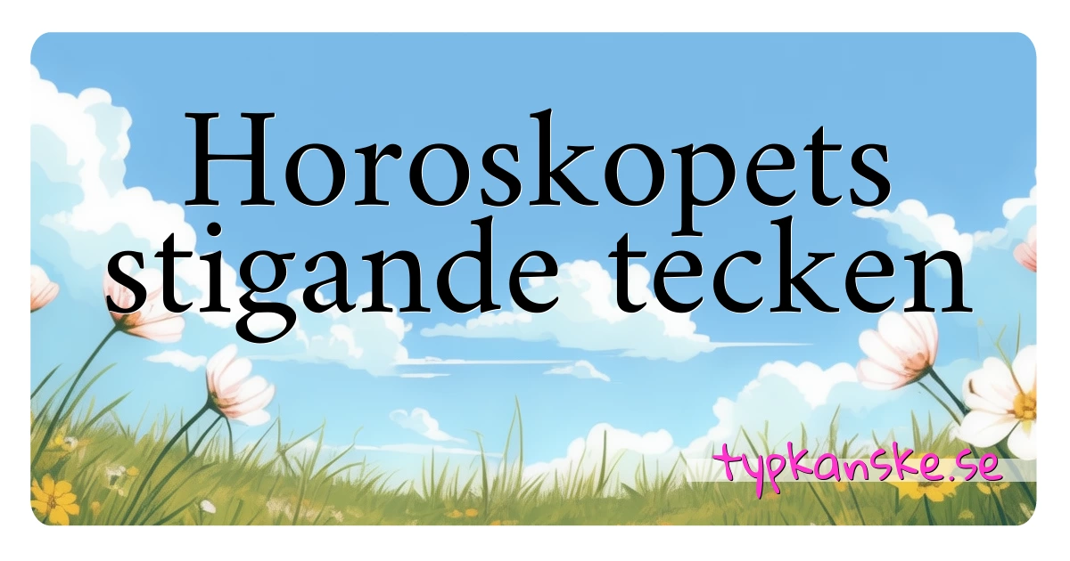 Horoskopets stigande tecken synonymer korsord betyder förklaring och användning