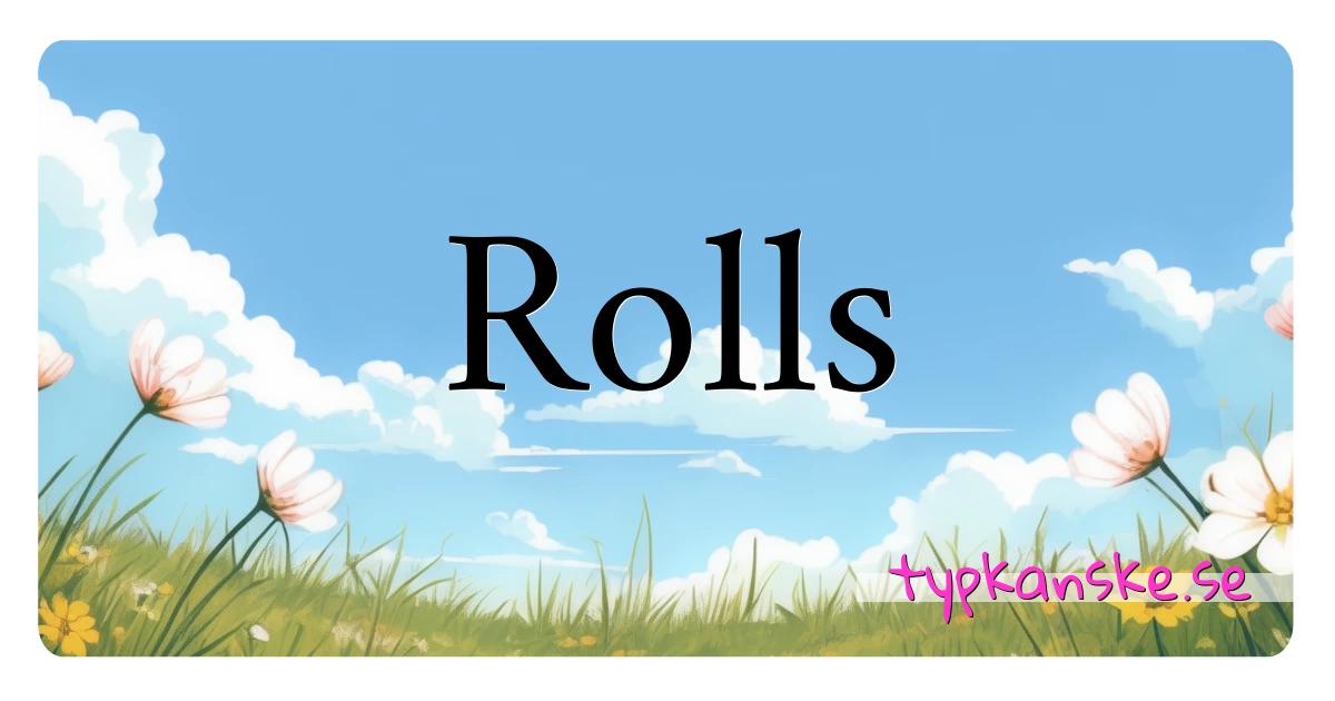 Rolls synonymer korsord betyder förklaring och användning