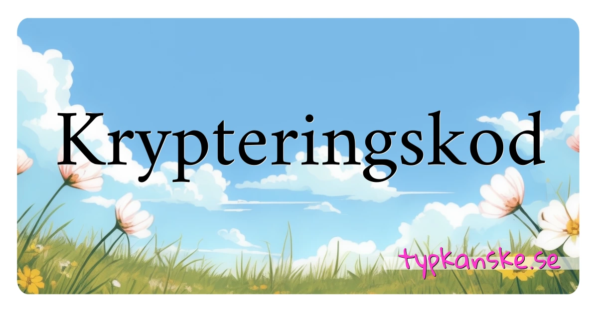 Krypteringskod synonymer korsord betyder förklaring och användning