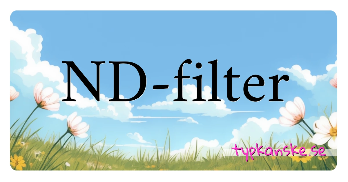 ND-filter synonymer korsord betyder förklaring och användning