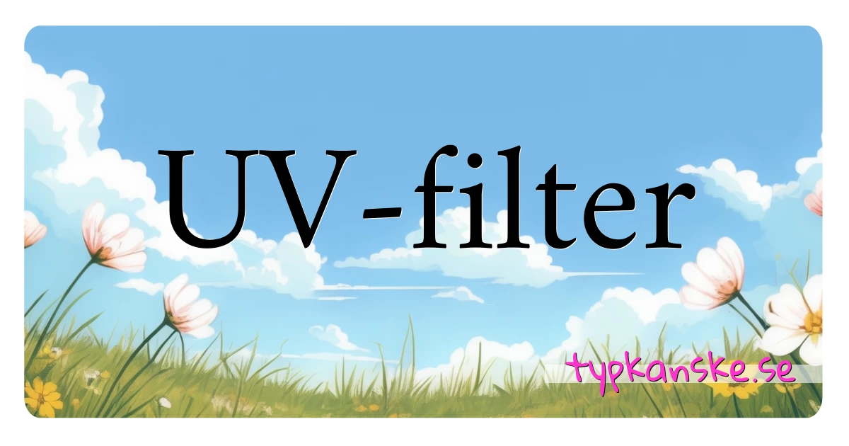 UV-filter synonymer korsord betyder förklaring och användning