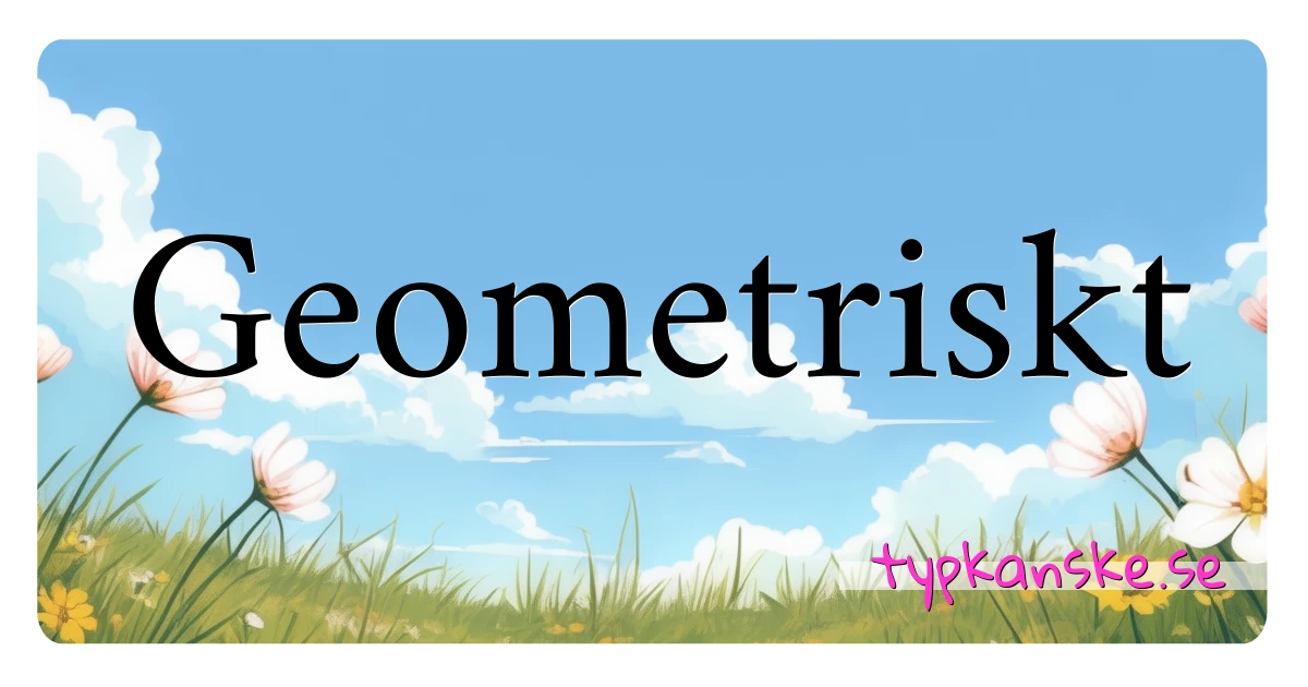 Geometriskt synonymer korsord betyder förklaring och användning