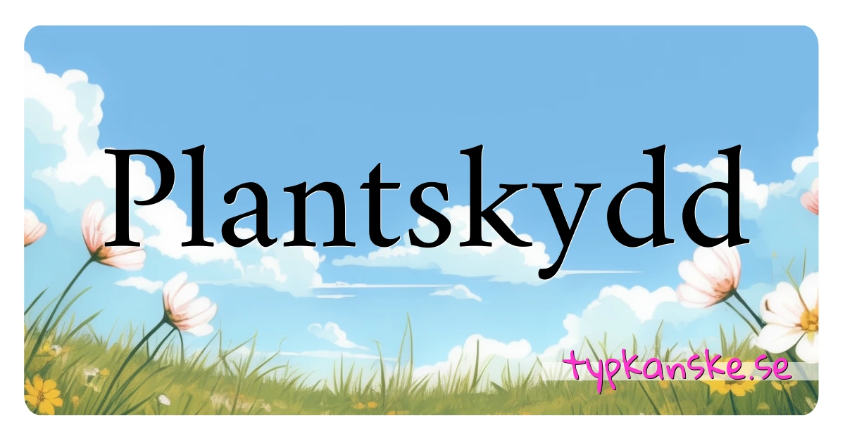 Plantskydd synonymer korsord betyder förklaring och användning