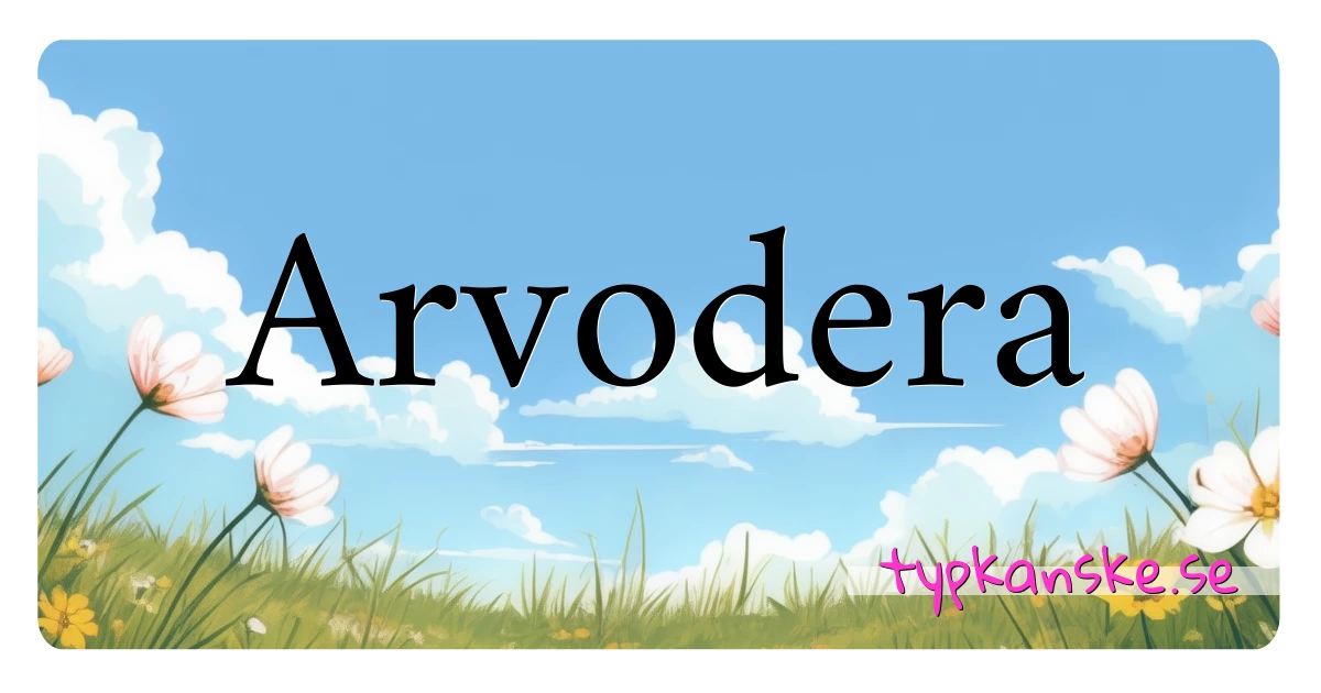 Arvodera synonymer korsord betyder förklaring och användning