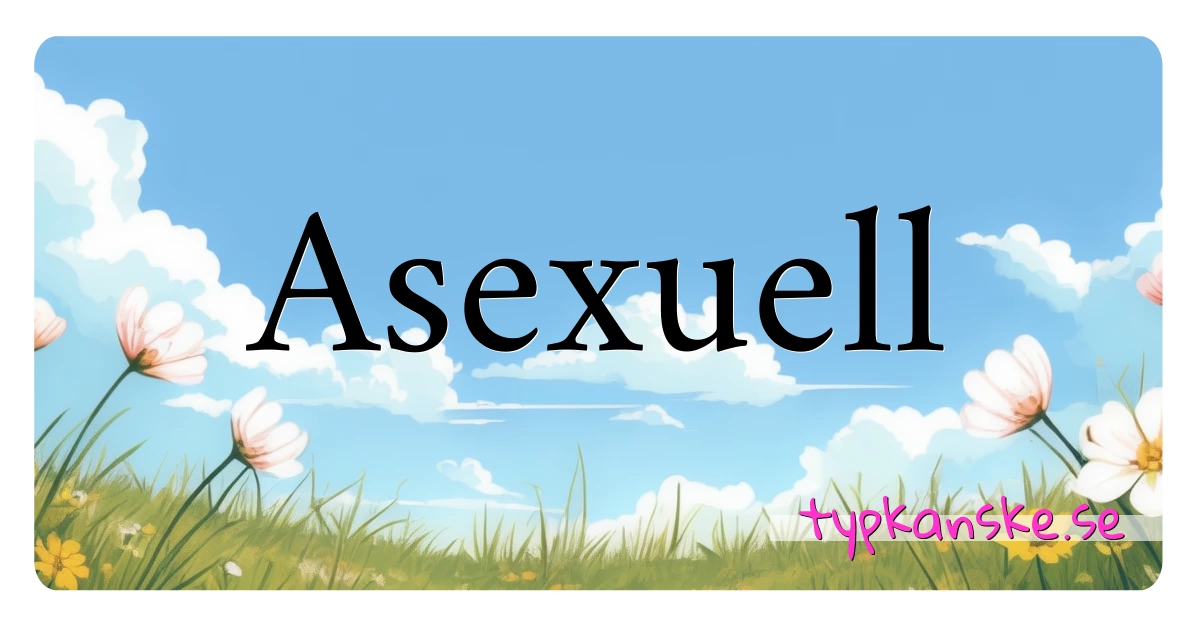 Asexuell synonymer korsord betyder förklaring och användning