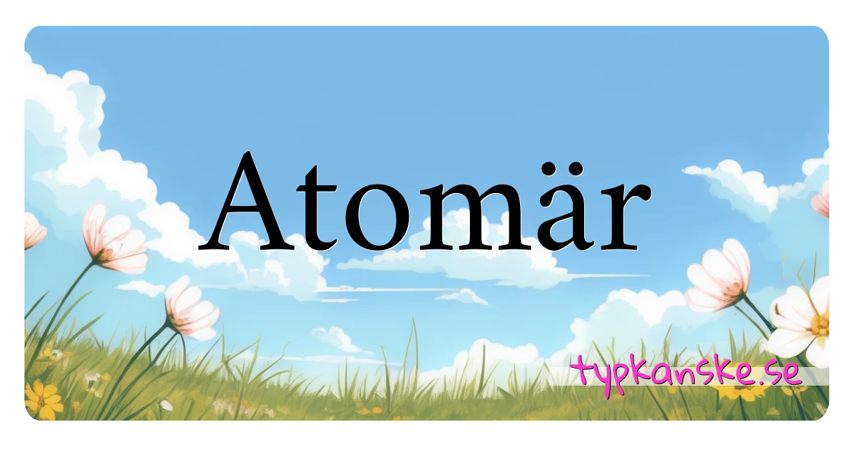 Atomär synonymer korsord betyder förklaring och användning