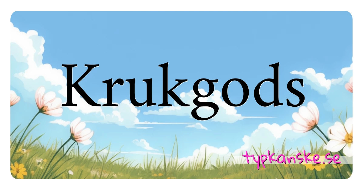 Krukgods synonymer korsord betyder förklaring och användning