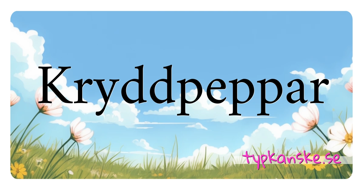 Kryddpeppar synonymer korsord betyder förklaring och användning