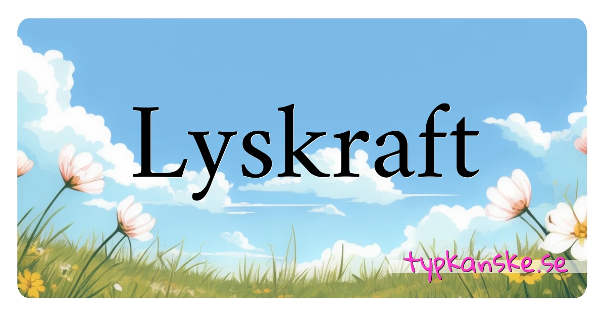 Lyskraft synonymer korsord betyder förklaring och användning