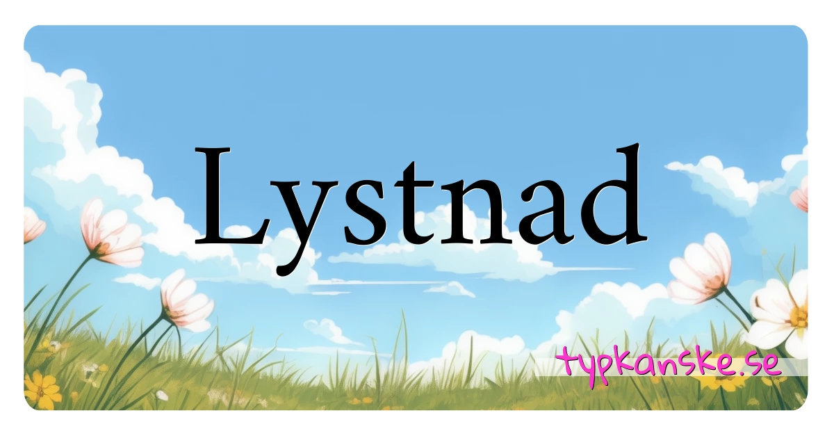 Lystnad synonymer korsord betyder förklaring och användning