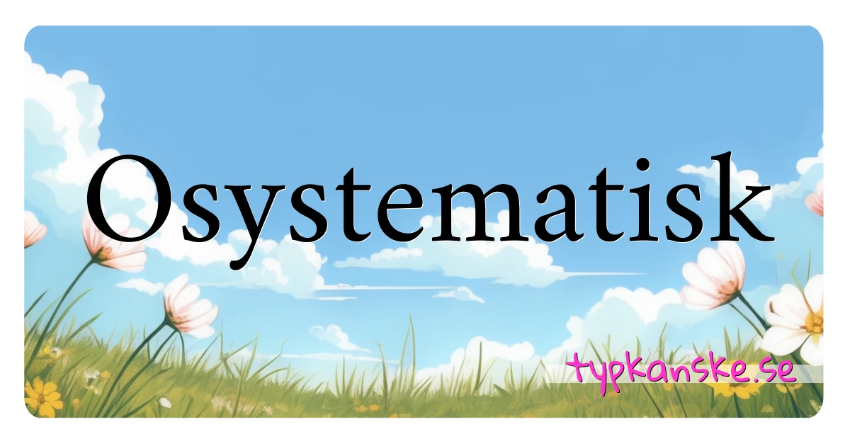 Osystematisk synonymer korsord betyder förklaring och användning