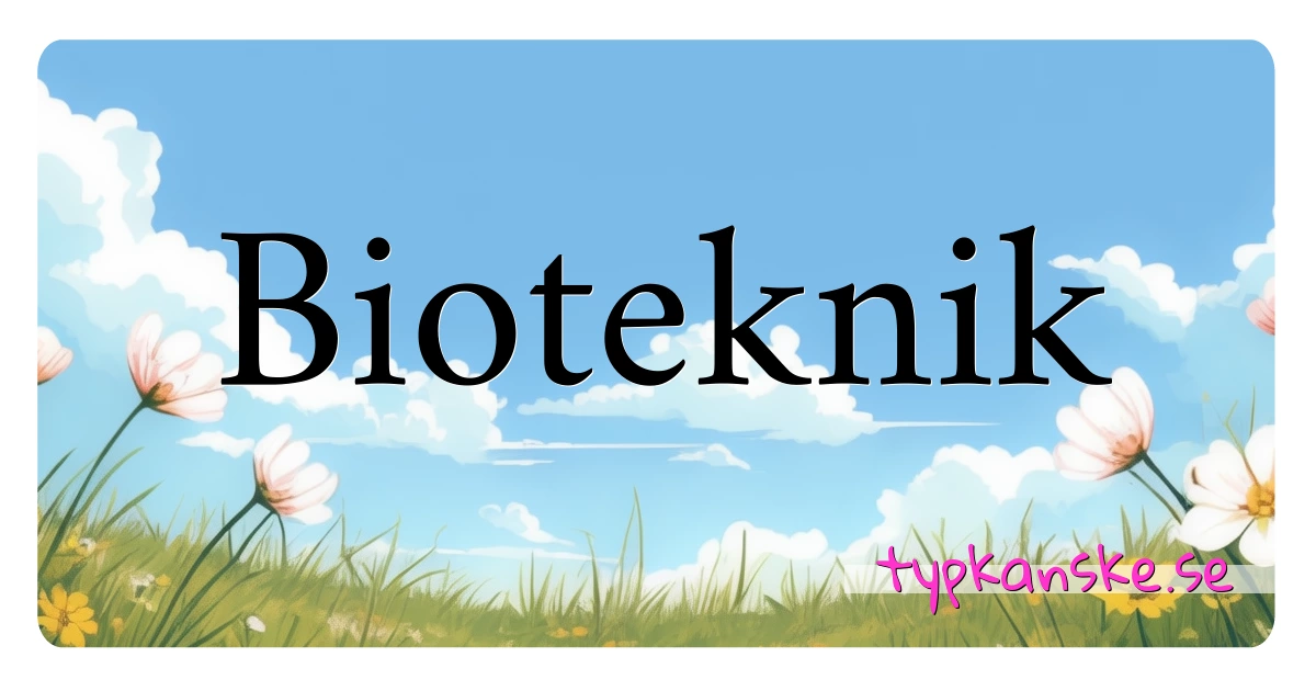 Bioteknik synonymer korsord betyder förklaring och användning