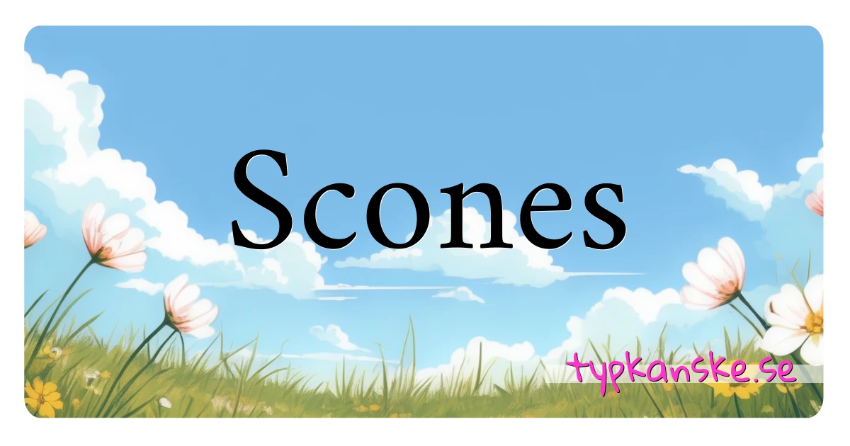 Scones synonymer korsord betyder förklaring och användning