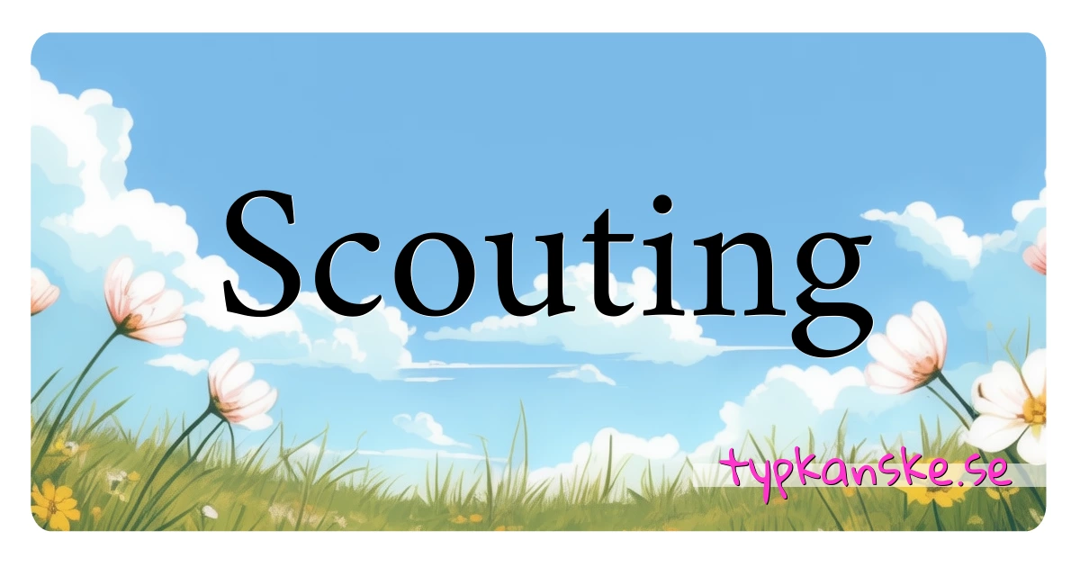 Scouting synonymer korsord betyder förklaring och användning