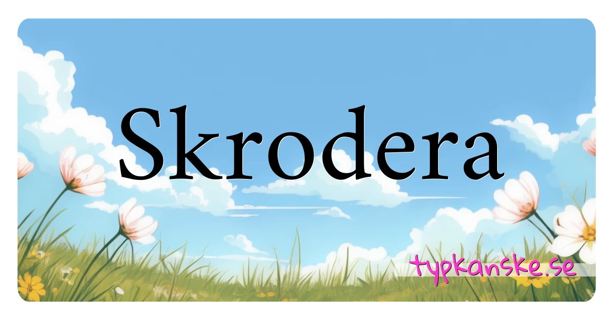 Skrodera synonymer korsord betyder förklaring och användning