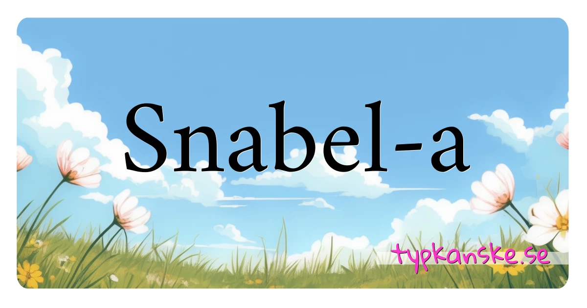 Snabel-a synonymer korsord betyder förklaring och användning