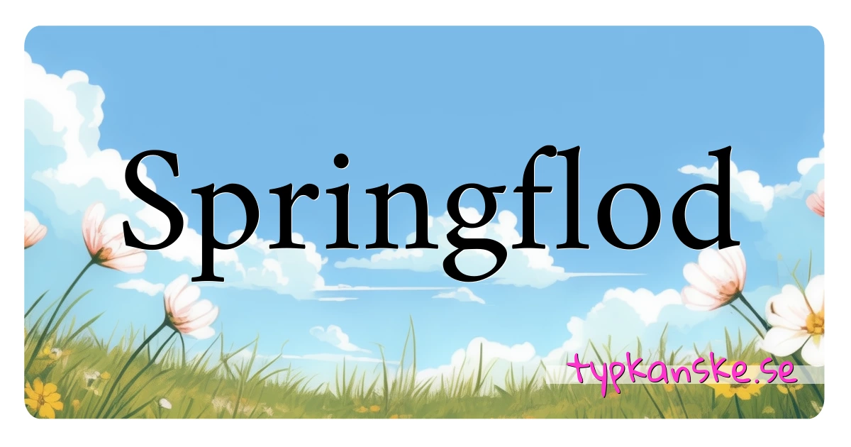 Springflod synonymer korsord betyder förklaring och användning