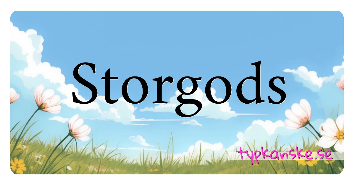 Storgods synonymer korsord betyder förklaring och användning