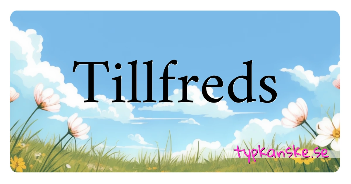 Tillfreds synonymer korsord betyder förklaring och användning